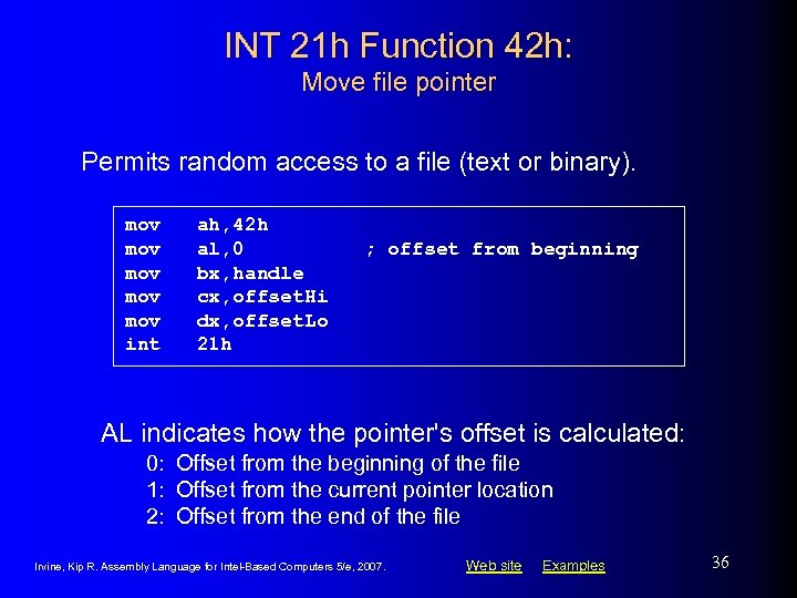 INT 21 h Function 42 h: Move file pointer Permits random access to a