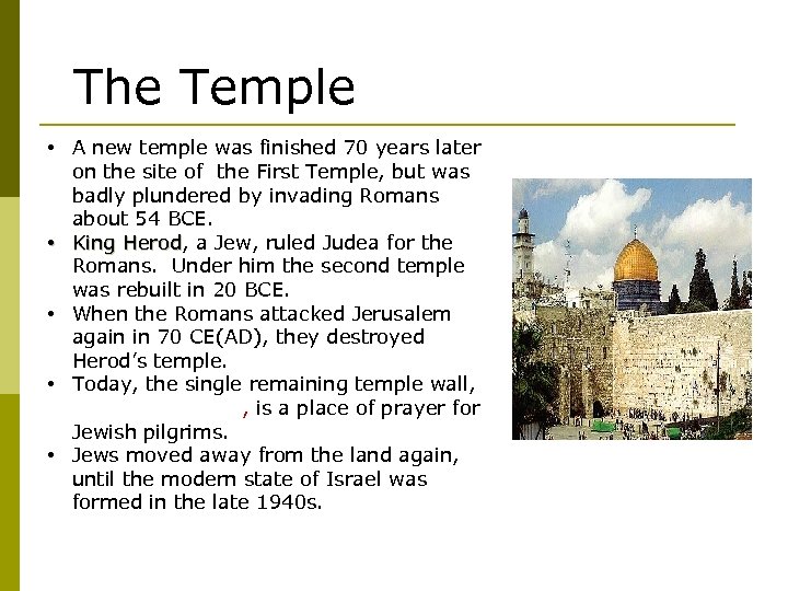 The Temple • A new temple was finished 70 years later on the site