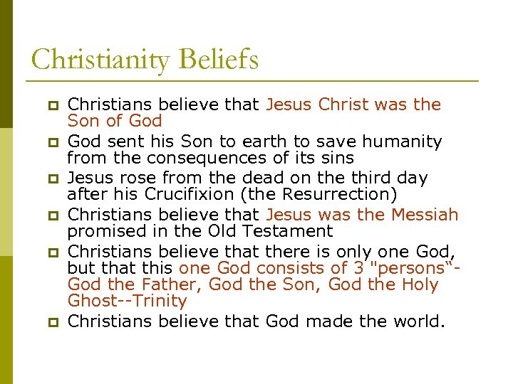 Christianity Beliefs p p p Christians believe that Jesus Christ was the Son of