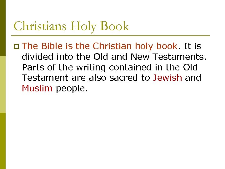 Christians Holy Book p The Bible is the Christian holy book. It is divided