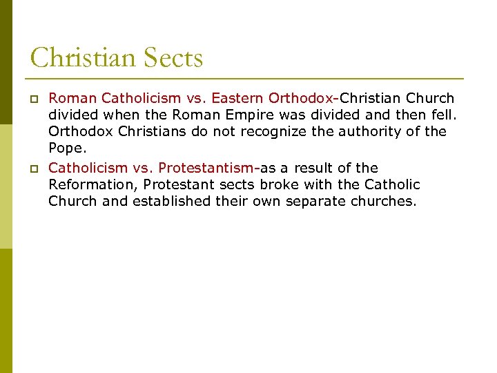 Christian Sects p p Roman Catholicism vs. Eastern Orthodox-Christian Church divided when the Roman