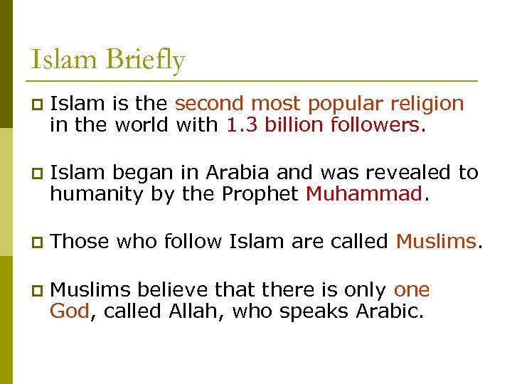 Islam Briefly p Islam is the second most popular religion in the world with