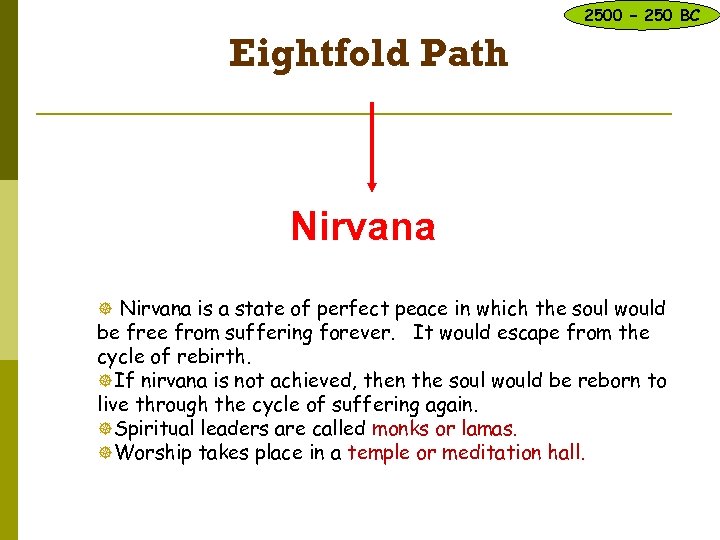 2500 – 250 BC Eightfold Path Nirvana ] Nirvana is a state of perfect