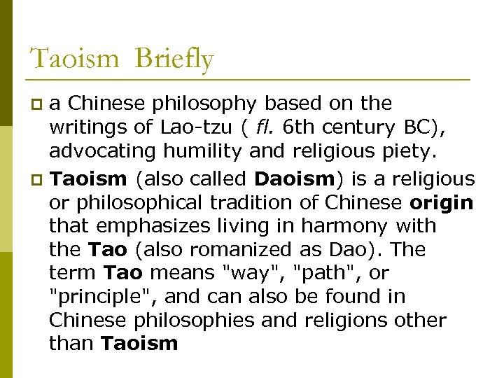 Taoism Briefly a Chinese philosophy based on the writings of Lao-tzu ( fl. 6