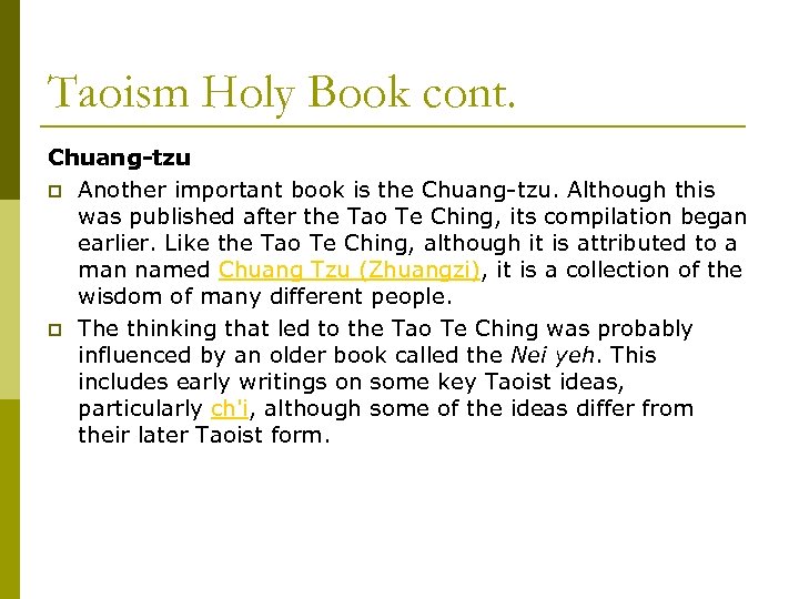 Taoism Holy Book cont. Chuang-tzu p Another important book is the Chuang-tzu. Although this