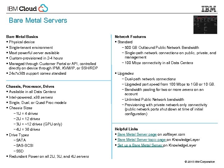 Bare Metal Servers Bare Metal Basics § Physical device § Single-tenant environment § Most