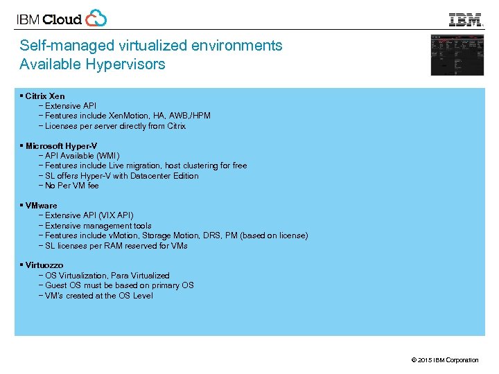Self-managed virtualized environments Available Hypervisors § Citrix Xen − Extensive API − Features include