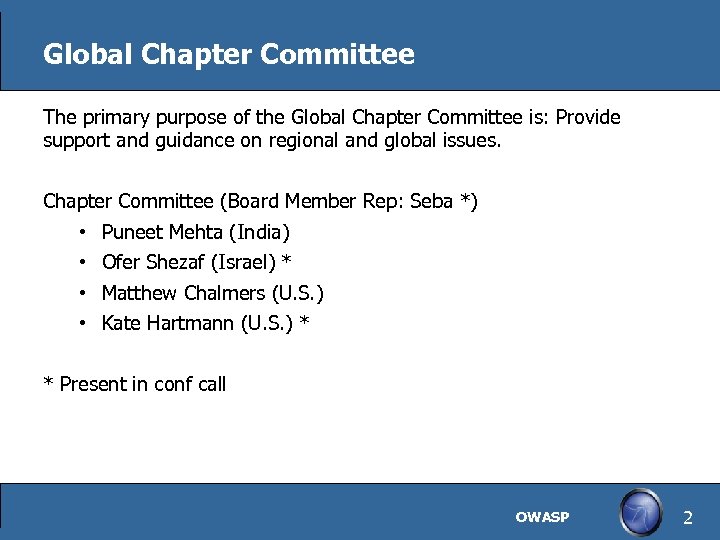 Global Chapter Committee The primary purpose of the Global Chapter Committee is: Provide support
