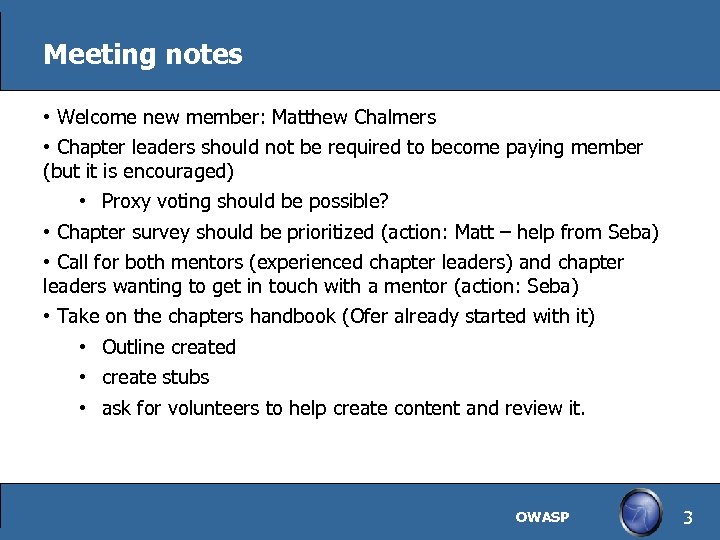 Meeting notes • Welcome new member: Matthew Chalmers • Chapter leaders should not be