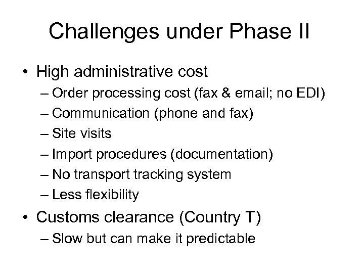 Challenges under Phase II • High administrative cost – Order processing cost (fax &