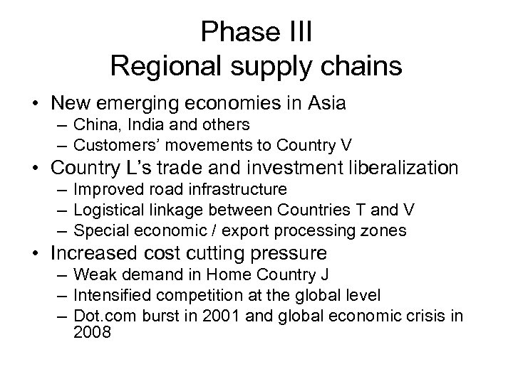 Phase III Regional supply chains • New emerging economies in Asia – China, India