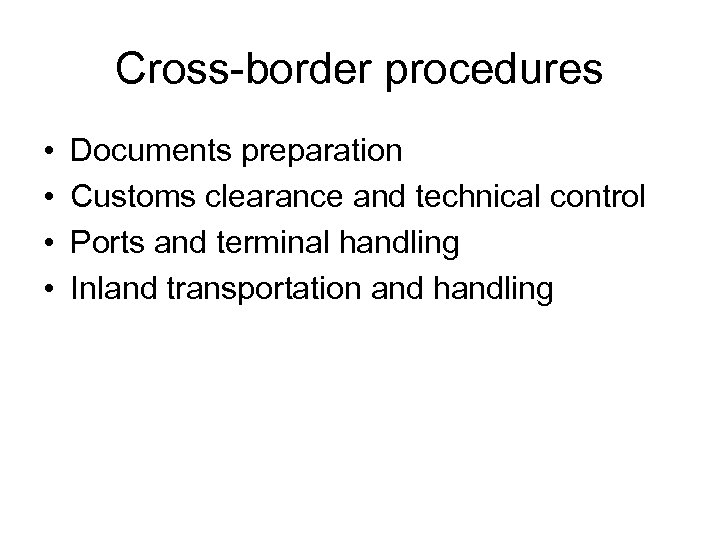 Cross-border procedures • • Documents preparation Customs clearance and technical control Ports and terminal