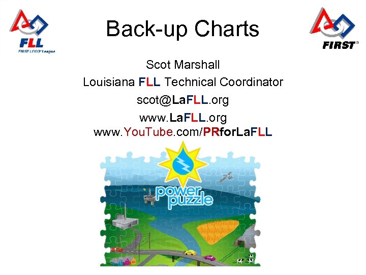 Back-up Charts Scot Marshall Louisiana FLL Technical Coordinator scot@La. FLL. org www. You. Tube.