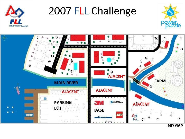 2007 FLL Challenge AJACENT FARM MAIN RIVER AJACENT PARKING LOT AJACENT BASE NO GAP