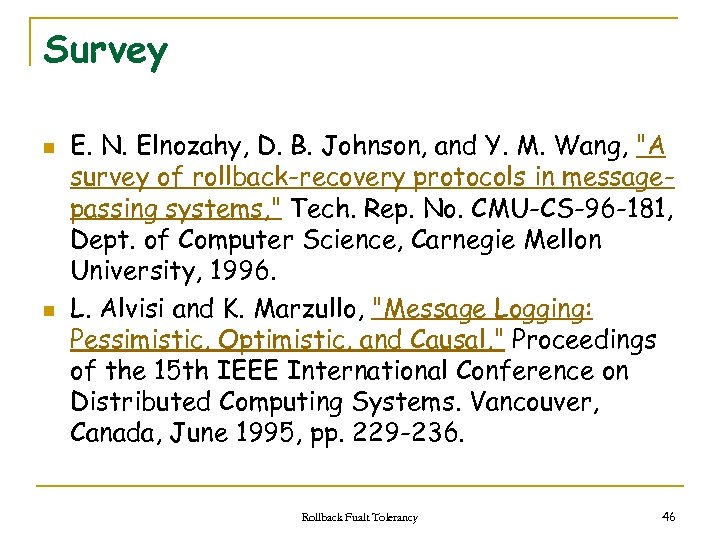Survey n n E. N. Elnozahy, D. B. Johnson, and Y. M. Wang, "A