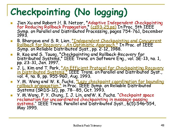 Checkpointing (No logging) n n n Jian Xu and Robert H. B. Netzer, "Adaptive