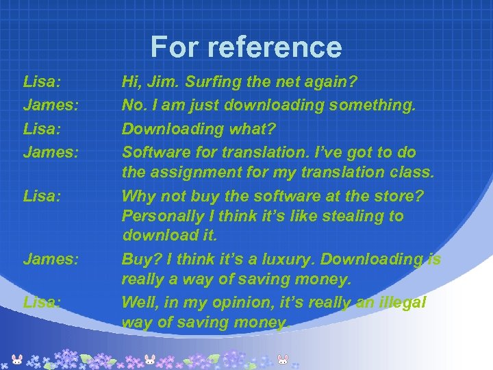 For reference Lisa: James: Lisa: Hi, Jim. Surfing the net again? No. I am