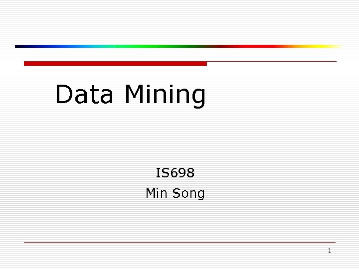 Data Mining IS 698 Min Song 1 