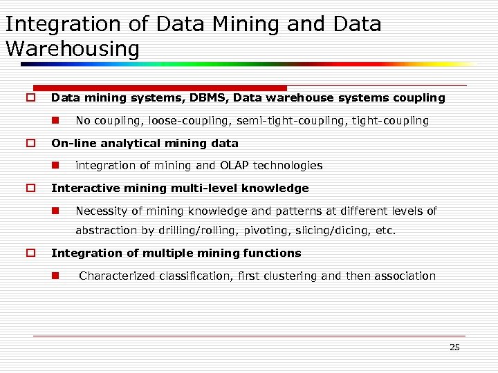 Integration of Data Mining and Data Warehousing o Data mining systems, DBMS, Data warehouse