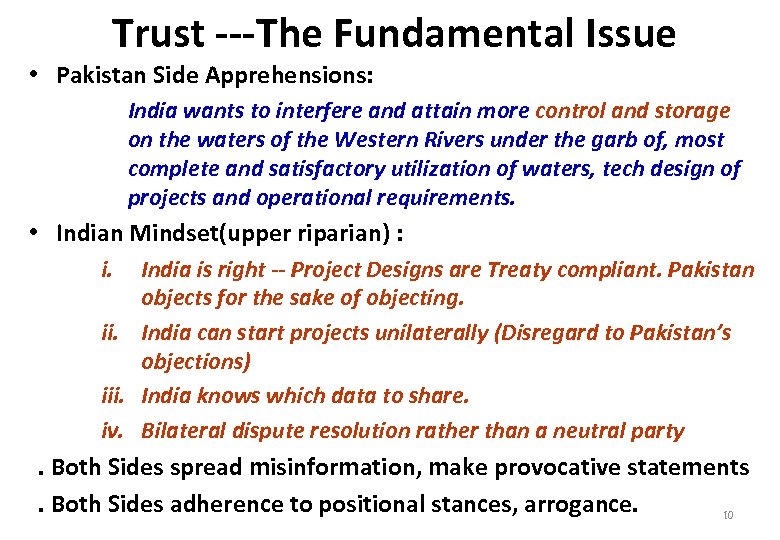 Trust ---The Fundamental Issue • Pakistan Side Apprehensions: India wants to interfere and attain