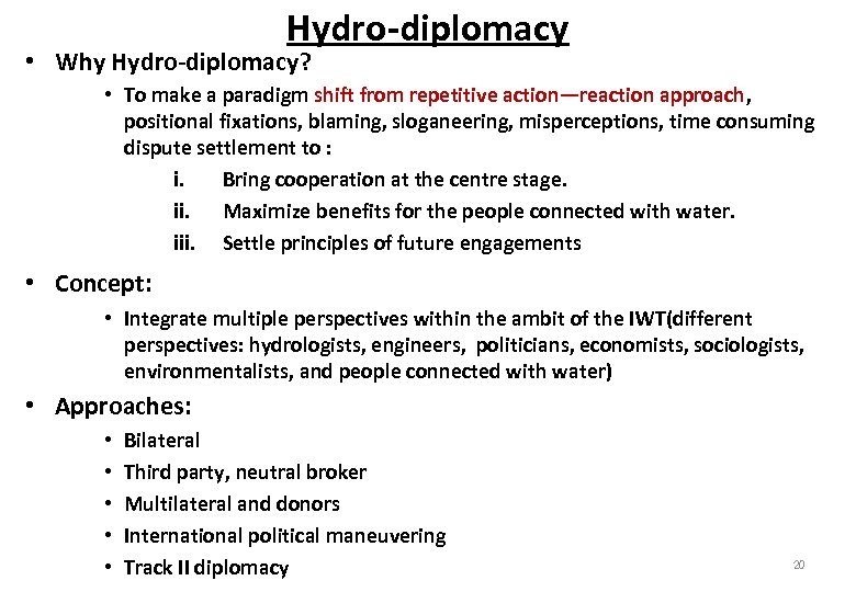 Hydro-diplomacy • Why Hydro-diplomacy? • To make a paradigm shift from repetitive action—reaction approach,