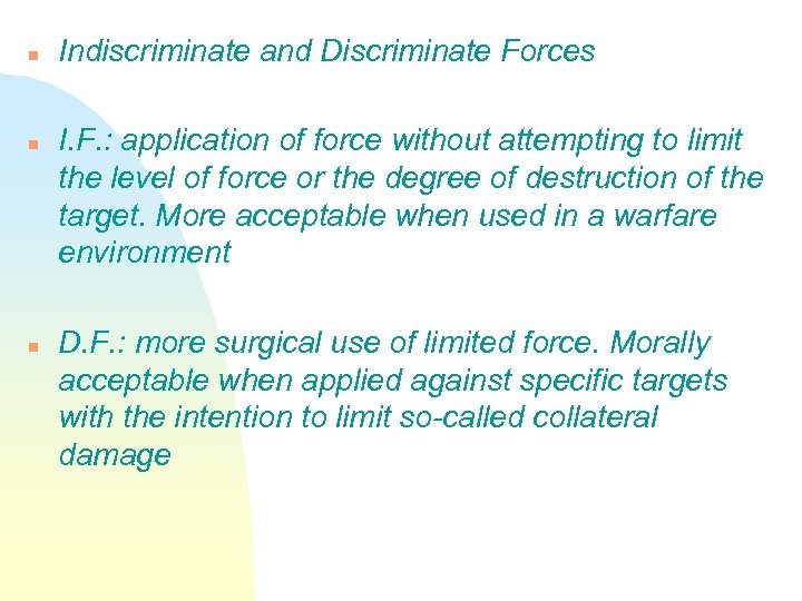 n n n Indiscriminate and Discriminate Forces I. F. : application of force without