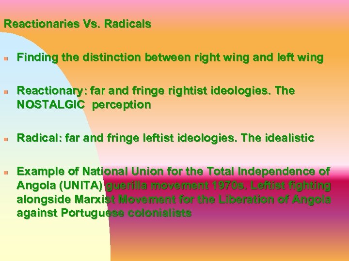 Reactionaries Vs. Radicals n n Finding the distinction between right wing and left wing