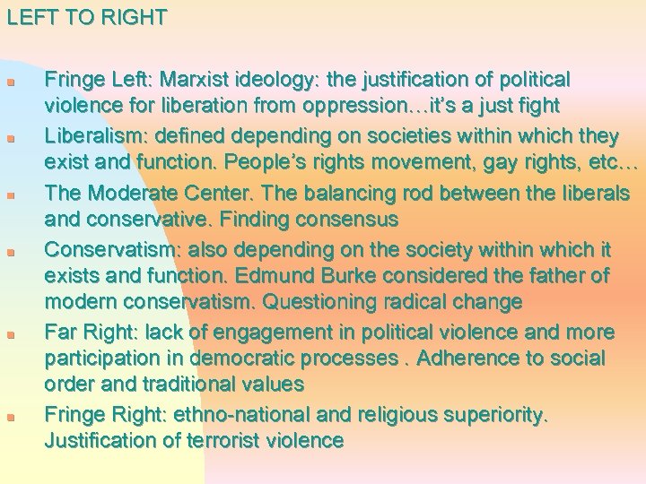 LEFT TO RIGHT n n n Fringe Left: Marxist ideology: the justification of political