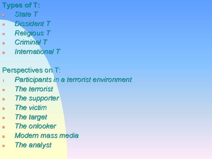 Types of T: n State T n Dissident T n Religious T n Criminal