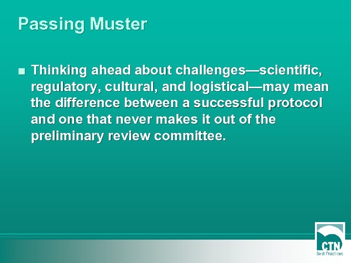 Passing Muster ■ Thinking ahead about challenges—scientific, regulatory, cultural, and logistical—may mean the difference