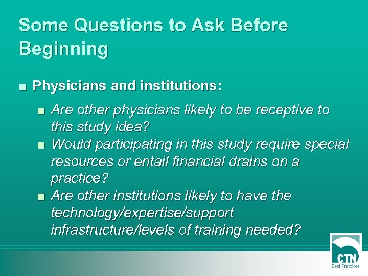 Some Questions to Ask Before Beginning ■ Physicians and institutions: ■ Are other physicians