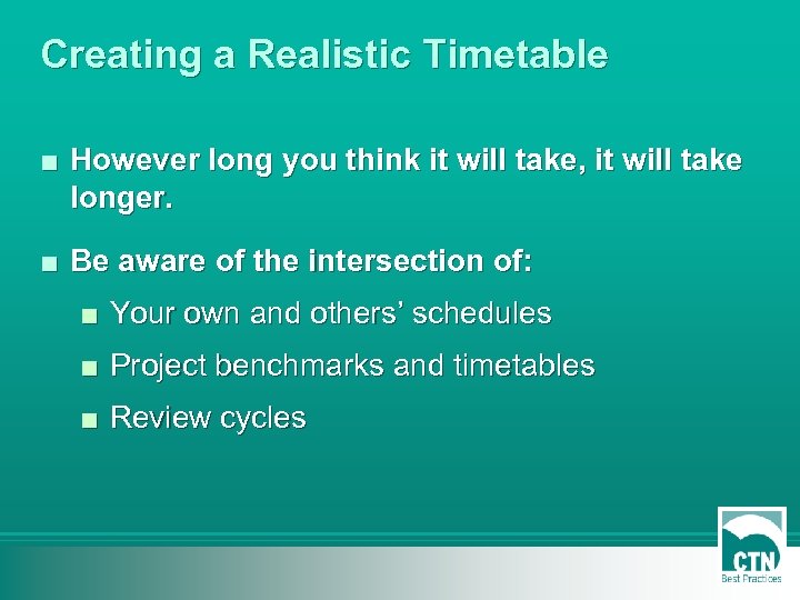 Creating a Realistic Timetable ■ However long you think it will take, it will