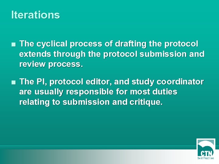 Iterations ■ The cyclical process of drafting the protocol extends through the protocol submission