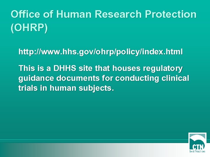 Office of Human Research Protection (OHRP) http: //www. hhs. gov/ohrp/policy/index. html This is a