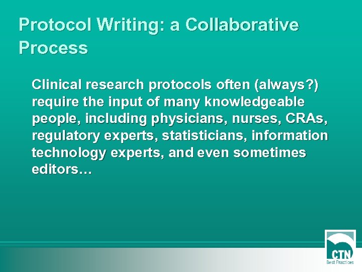 Protocol Writing: a Collaborative Process Clinical research protocols often (always? ) require the input