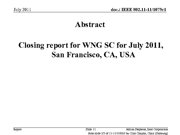 July 2011 doc. : IEEE 802. 11 -11/1075 r 1 Abstract Closing report for