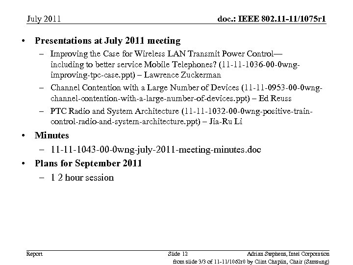 July 2011 doc. : IEEE 802. 11 -11/1075 r 1 • Presentations at July