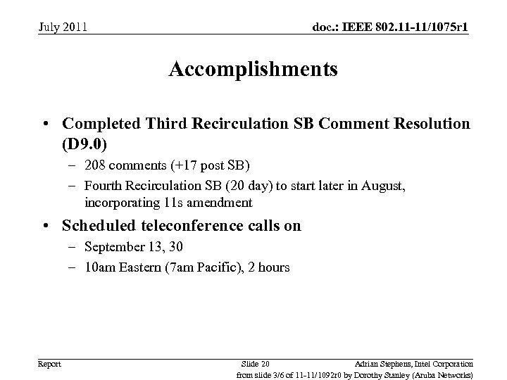 July 2011 doc. : IEEE 802. 11 -11/1075 r 1 Accomplishments • Completed Third