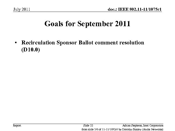 July 2011 doc. : IEEE 802. 11 -11/1075 r 1 Goals for September 2011