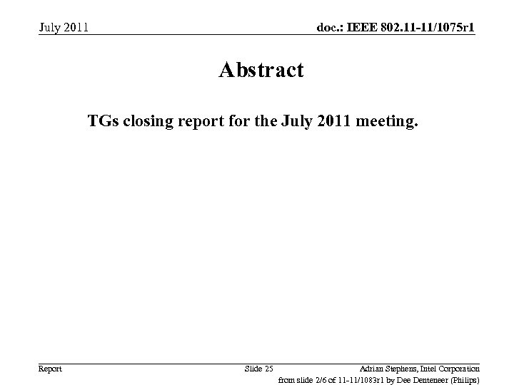 July 2011 doc. : IEEE 802. 11 -11/1075 r 1 Abstract TGs closing report