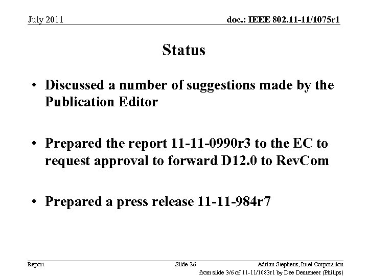 July 2011 doc. : IEEE 802. 11 -11/1075 r 1 Status • Discussed a