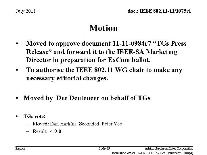 July 2011 doc. : IEEE 802. 11 -11/1075 r 1 Motion • Moved to