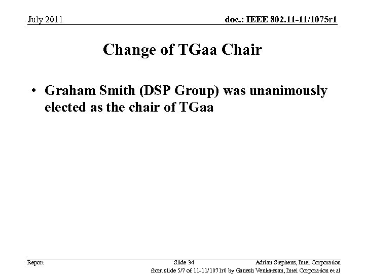 July 2011 doc. : IEEE 802. 11 -11/1075 r 1 Change of TGaa Chair