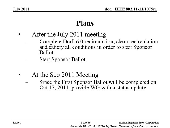 July 2011 doc. : IEEE 802. 11 -11/1075 r 1 Plans • After the