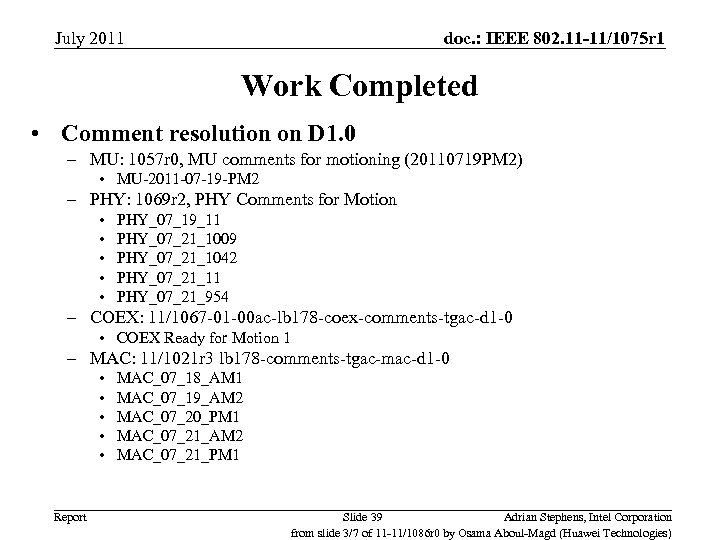 July 2011 doc. : IEEE 802. 11 -11/1075 r 1 Work Completed • Comment