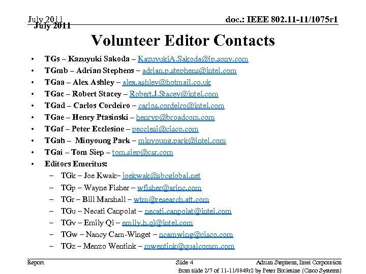 July 2011 doc. : IEEE 802. 11 -11/1075 r 1 Volunteer Editor Contacts •