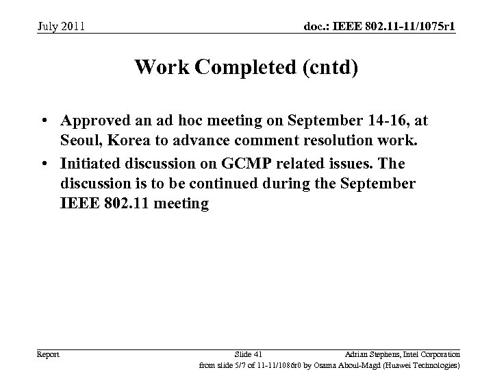 July 2011 doc. : IEEE 802. 11 -11/1075 r 1 Work Completed (cntd) •