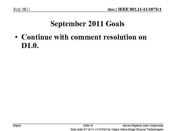 July 2011 doc. : IEEE 802. 11 -11/1075 r 1 September 2011 Goals •