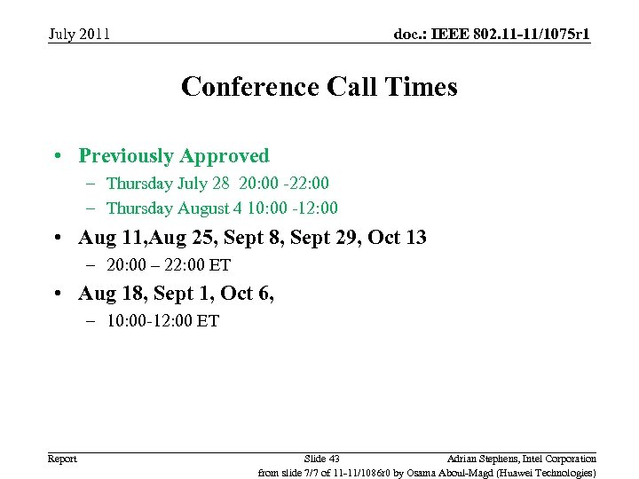 July 2011 doc. : IEEE 802. 11 -11/1075 r 1 Conference Call Times •