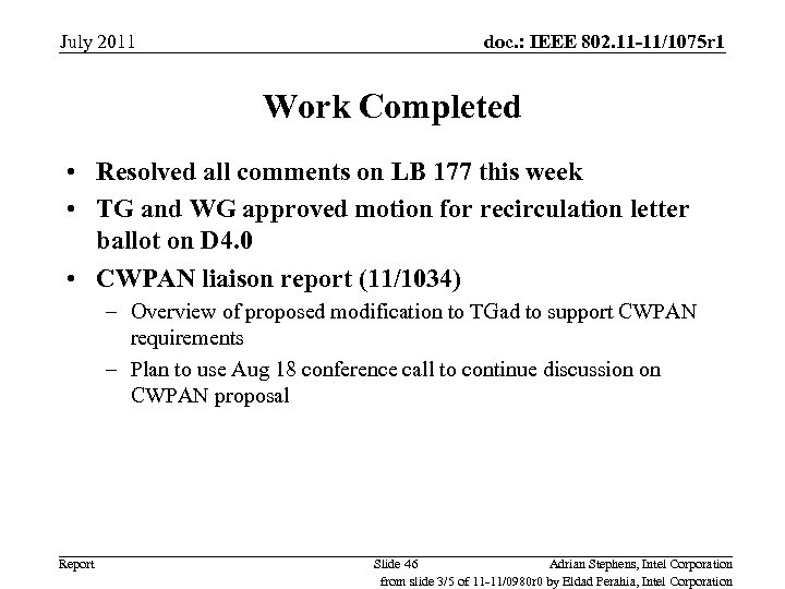 July 2011 doc. : IEEE 802. 11 -11/1075 r 1 Work Completed • Resolved